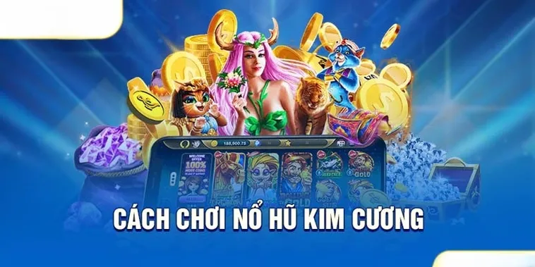 Hướng Dẫn Chơi Trò Chơi Nổ Hũ Kim Cương Tại HitClub Thắng Lớn